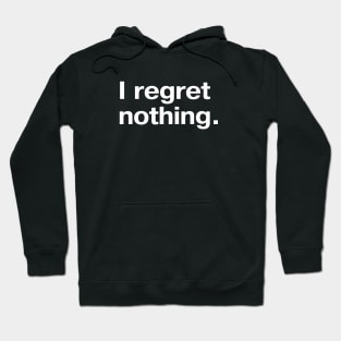 I regret nothing. Hoodie